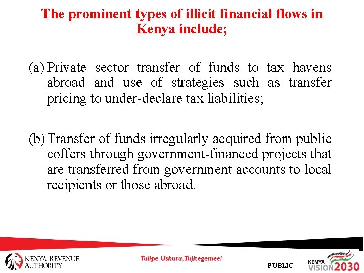 The prominent types of illicit financial flows in Kenya include; (a) Private sector transfer