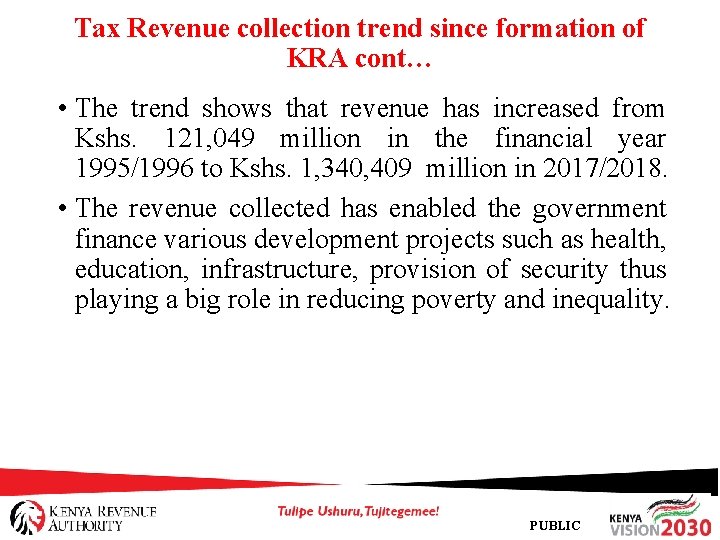 Tax Revenue collection trend since formation of KRA cont… • The trend shows that