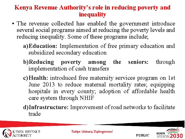 Kenya Revenue Authority’s role in reducing poverty and inequality • The revenue collected has