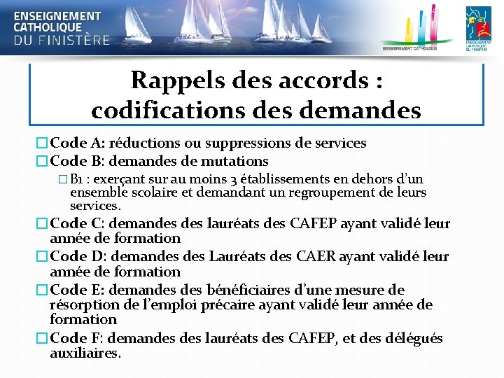 Rappels des accords : codifications demandes �Code A: réductions ou suppressions de services �Code