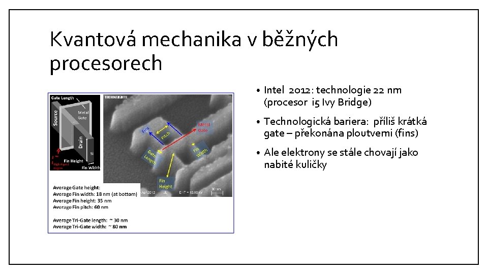 Kvantová mechanika v běžných procesorech • Intel 2012: technologie 22 nm (procesor i 5