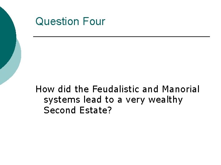 Question Four How did the Feudalistic and Manorial systems lead to a very wealthy
