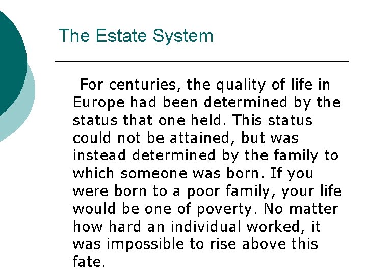 The Estate System For centuries, the quality of life in Europe had been determined
