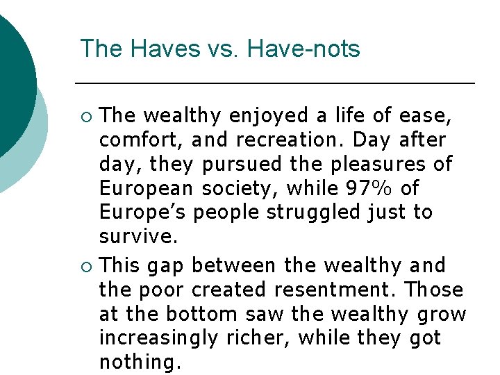 The Haves vs. Have-nots The wealthy enjoyed a life of ease, comfort, and recreation.