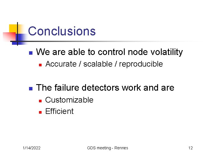 Conclusions n We are able to control node volatility n n Accurate / scalable