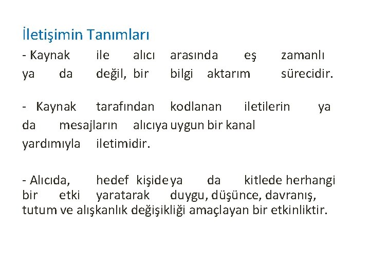İletişimin Tanımları - Kaynak ya da ile alıcı değil, bir arasında eş bilgi aktarım