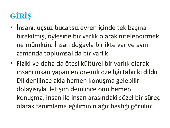 GİRİŞ • İnsanı, uçsuz bucaksız evren içinde tek başına bırakılmış, öylesine bir varlık olarak