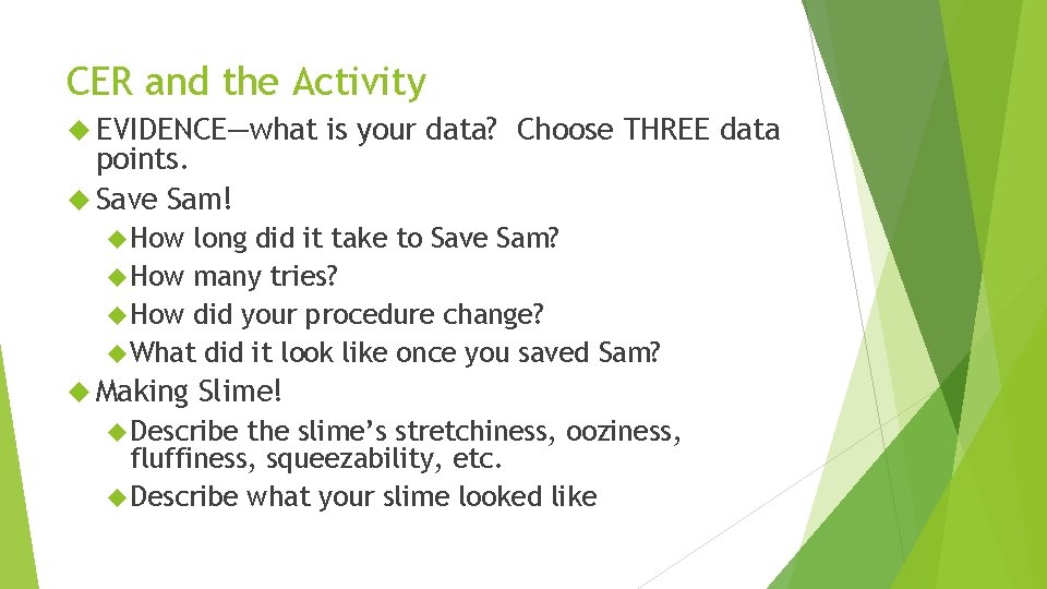 CER and the Activity EVIDENCE—what points. Save Sam! is your data? Choose THREE data