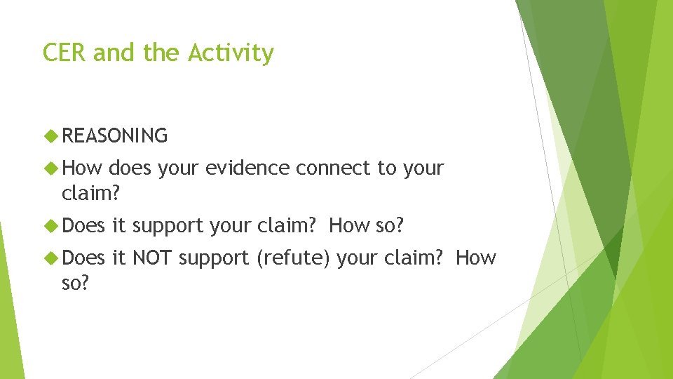 CER and the Activity REASONING How does your evidence connect to your claim? Does
