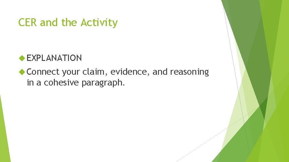 CER and the Activity EXPLANATION Connect your claim, evidence, and reasoning in a cohesive