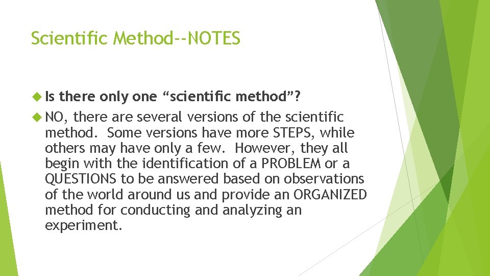 Scientific Method--NOTES Is there only one “scientific method”? NO, there are several versions of