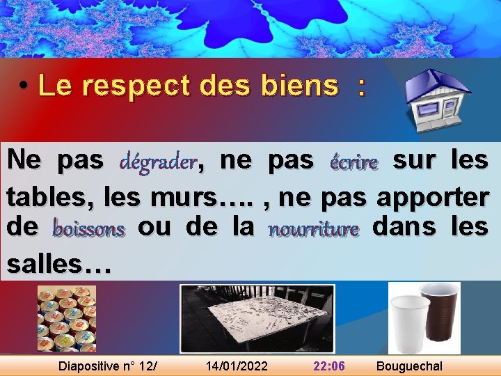  • Le respect des biens : Ne pas dégrader, ne pas écrire sur