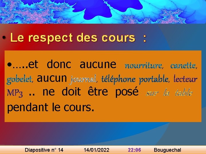  • Le respect des cours : • …. . et donc aucune nourriture,