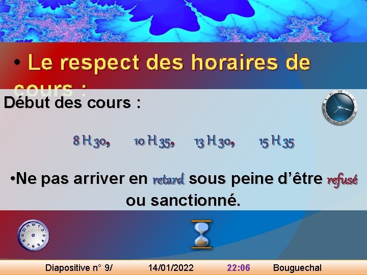  • Le respect des horaires de cours : Début des cours : 8