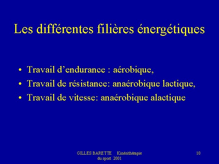 Les différentes filières énergétiques • Travail d’endurance : aérobique, • Travail de résistance: anaérobique