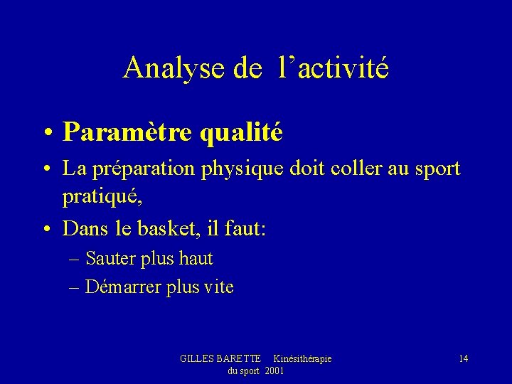 Analyse de l’activité • Paramètre qualité • La préparation physique doit coller au sport