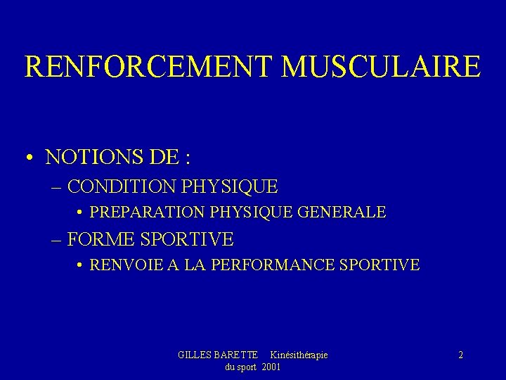 RENFORCEMENT MUSCULAIRE • NOTIONS DE : – CONDITION PHYSIQUE • PREPARATION PHYSIQUE GENERALE –