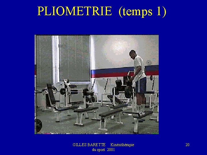 PLIOMETRIE (temps 1) GILLES BARETTE Kinésithérapie du sport 2001 20 