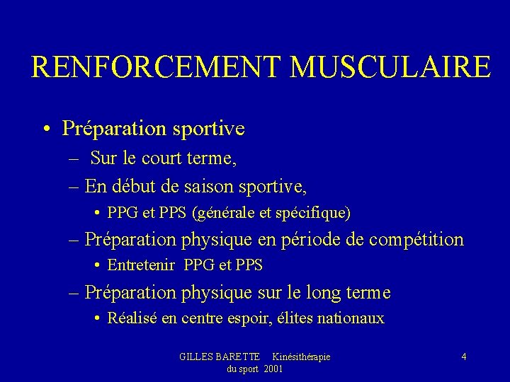 RENFORCEMENT MUSCULAIRE • Préparation sportive – Sur le court terme, – En début de