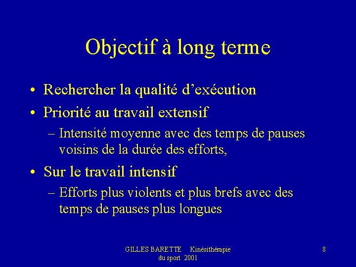 Objectif à long terme • Recher la qualité d’exécution • Priorité au travail extensif