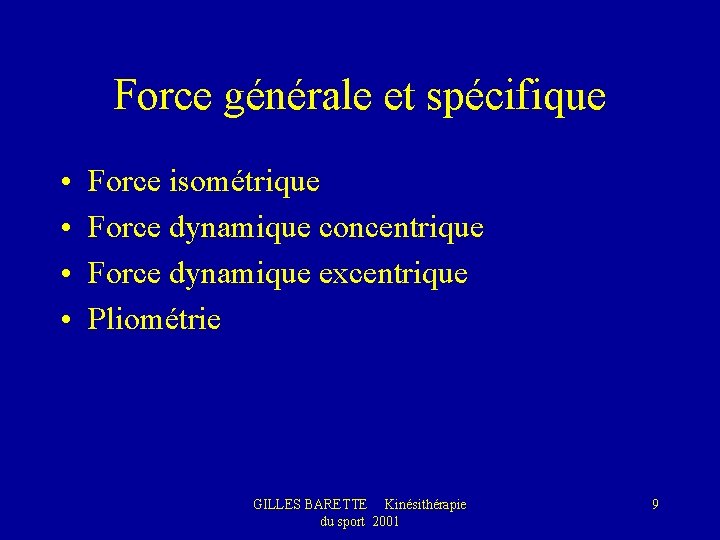 Force générale et spécifique • • Force isométrique Force dynamique concentrique Force dynamique excentrique