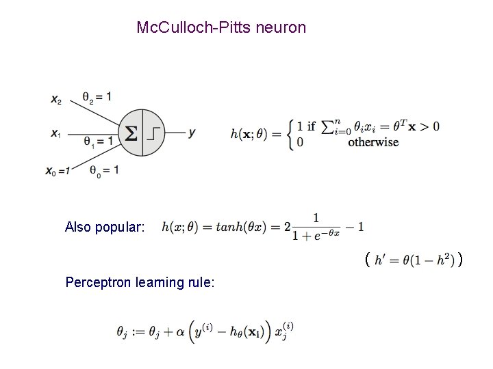 Mc. Culloch-Pitts neuron Also popular: ( Perceptron learning rule: ) 