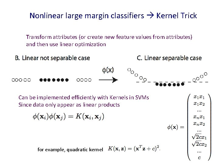 Nonlinear large margin classifiers Kernel Trick Transform attributes (or create new feature values from