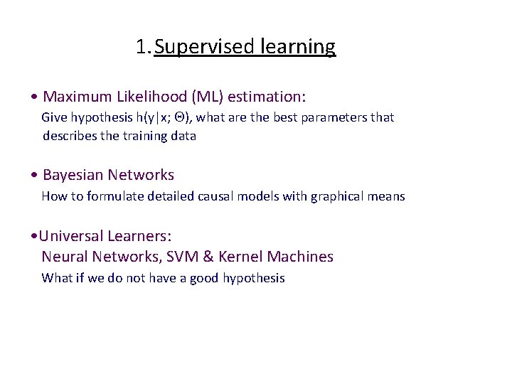 1. Supervised learning • Maximum Likelihood (ML) estimation: Give hypothesis h(y|x; Q), what are