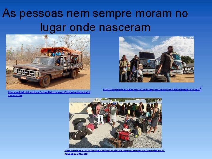 As pessoas nem sempre moram no lugar onde nasceram https: //upload. wikimedia. org/wikipedia/commons/2/2 c/Caraubasdopiaui