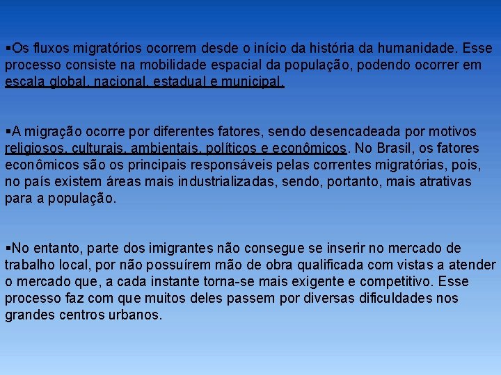 §Os fluxos migratórios ocorrem desde o início da história da humanidade. Esse processo consiste