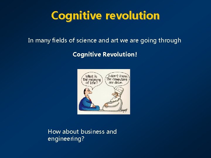 Cognitive revolution In many fields of science and art we are going through Cognitive