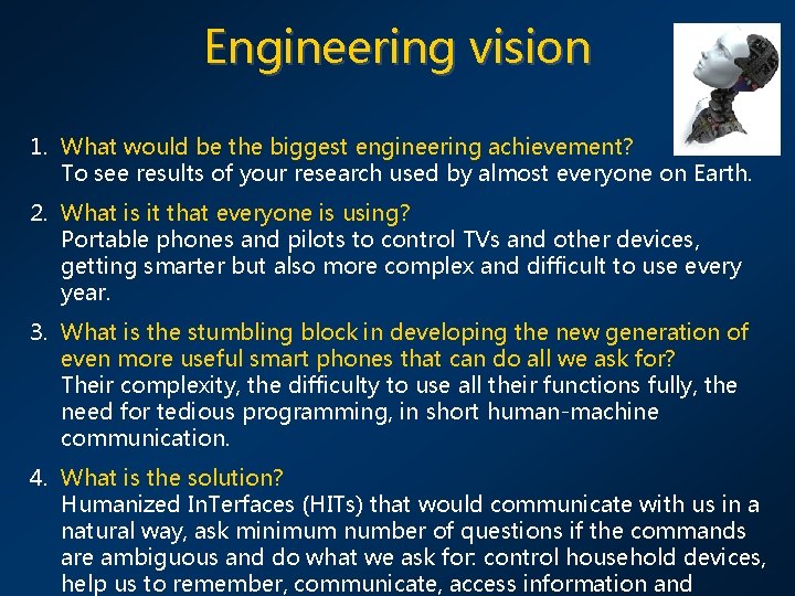 Engineering vision 1. What would be the biggest engineering achievement? To see results of