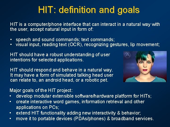 HIT: definition and goals HIT is a computer/phone interface that can interact in a