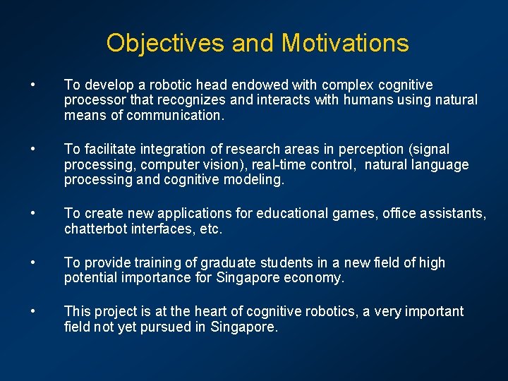 Objectives and Motivations • To develop a robotic head endowed with complex cognitive processor