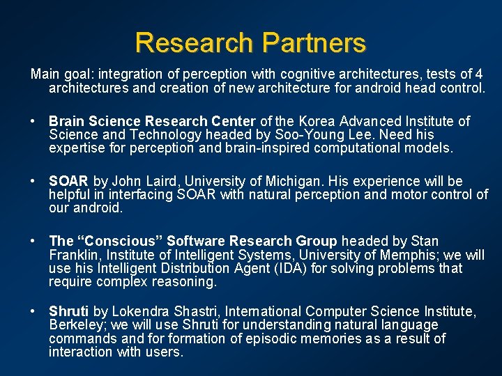 Research Partners Main goal: integration of perception with cognitive architectures, tests of 4 architectures