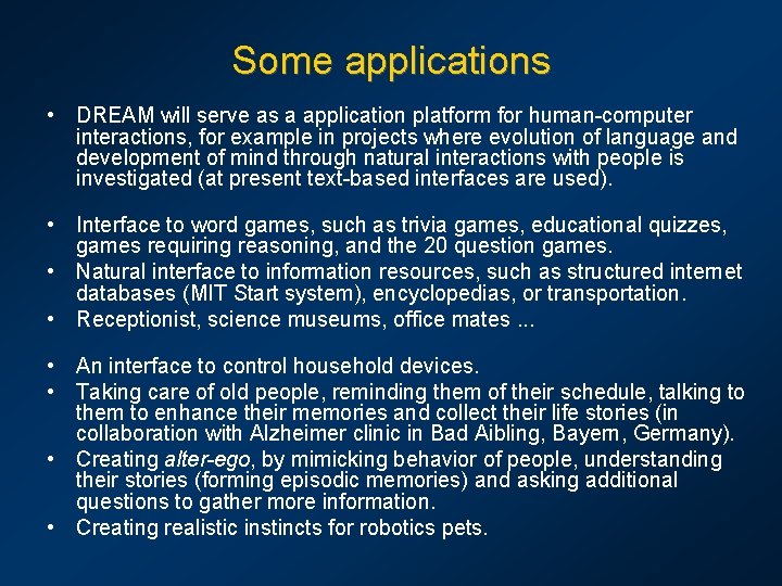 Some applications • DREAM will serve as a application platform for human-computer interactions, for