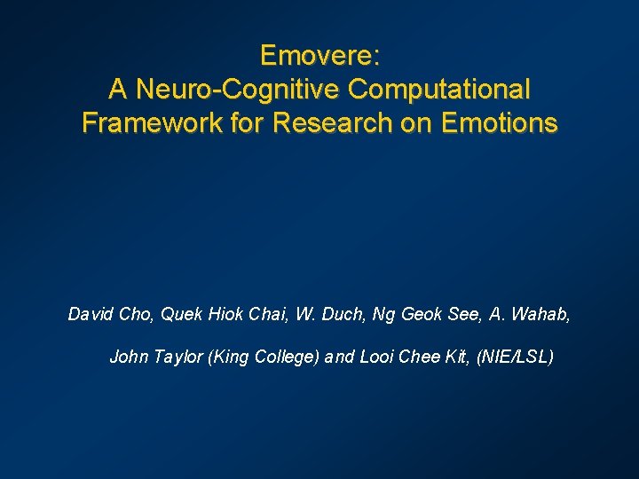 Emovere: A Neuro-Cognitive Computational Framework for Research on Emotions David Cho, Quek Hiok Chai,