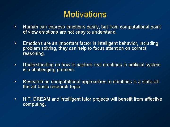 Motivations • Human can express emotions easily, but from computational point of view emotions