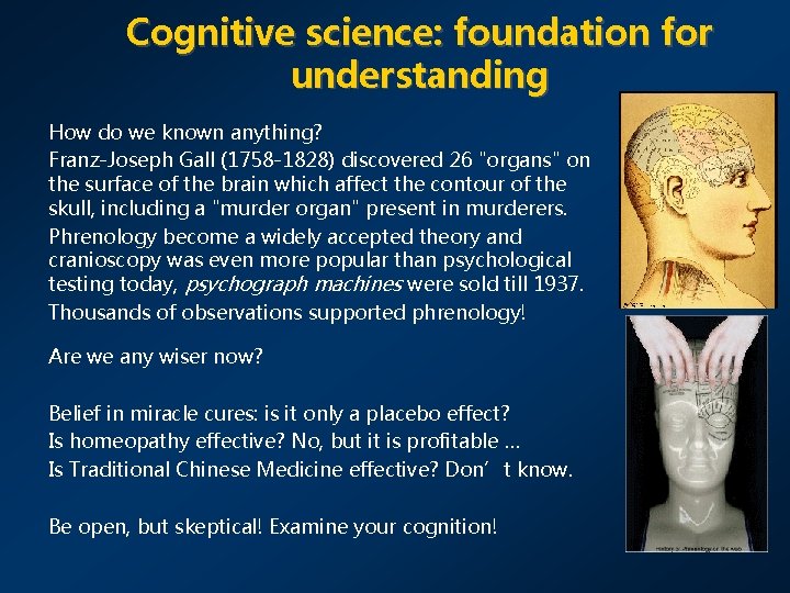 Cognitive science: foundation for understanding How do we known anything? Franz-Joseph Gall (1758 -1828)