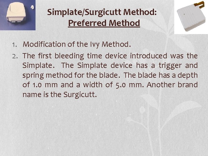 Simplate/Surgicutt Method: Preferred Method 1. Modification of the Ivy Method. 2. The first bleeding Simplate/Surgicutt Method: Preferred Method 1. Modification of the Ivy Method. 2. The first bleeding
