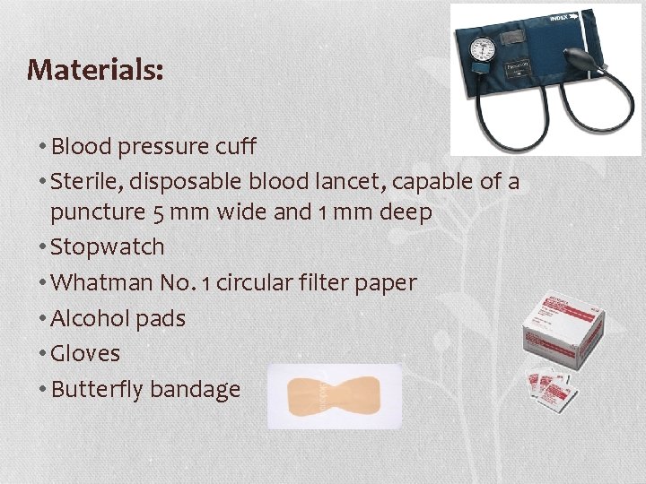 Materials: • Blood pressure cuff • Sterile, disposable blood lancet, capable of a puncture Materials: • Blood pressure cuff • Sterile, disposable blood lancet, capable of a puncture
