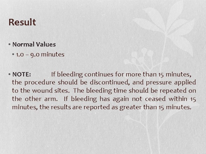 Result • Normal Values • 1. 0 – 9. 0 minutes • NOTE: If Result • Normal Values • 1. 0 – 9. 0 minutes • NOTE: If
