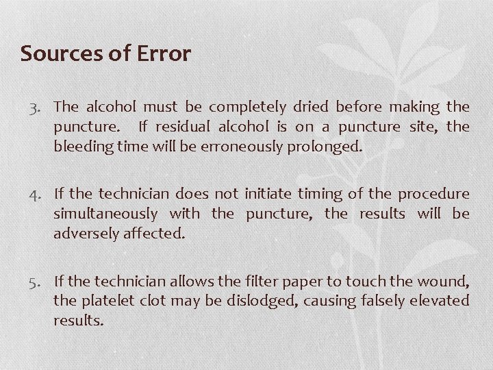 Sources of Error 3. The alcohol must be completely dried before making the puncture. Sources of Error 3. The alcohol must be completely dried before making the puncture.