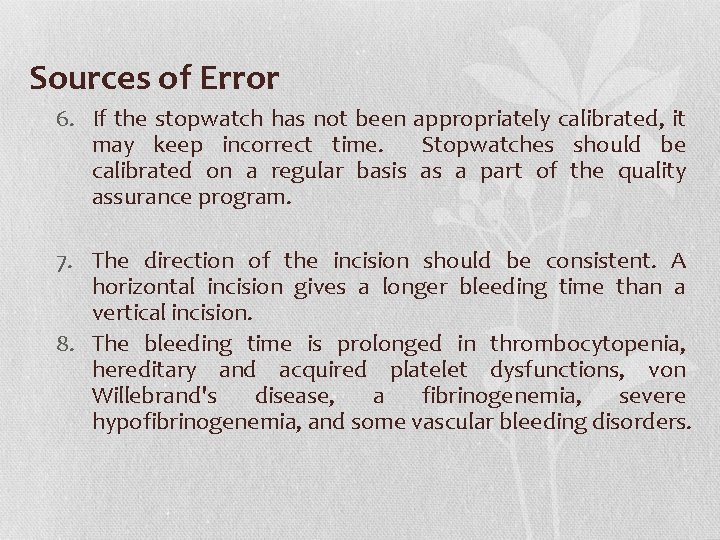Sources of Error 6. If the stopwatch has not been appropriately calibrated, it may Sources of Error 6. If the stopwatch has not been appropriately calibrated, it may