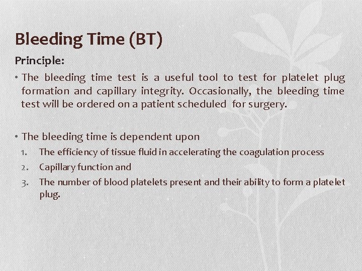 Bleeding Time (BT) Principle: • The bleeding time test is a useful tool to Bleeding Time (BT) Principle: • The bleeding time test is a useful tool to