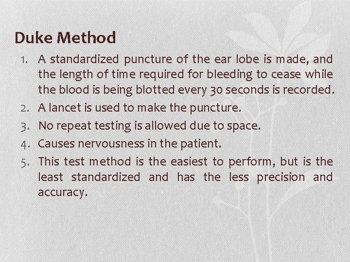 Duke Method 1. A standardized puncture of the ear lobe is made, and the Duke Method 1. A standardized puncture of the ear lobe is made, and the