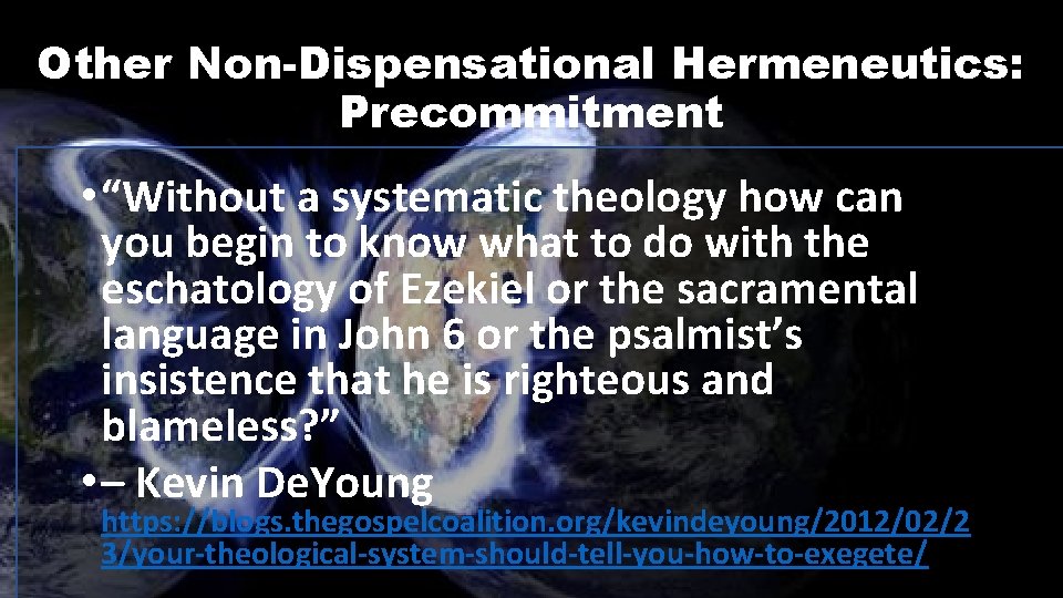 Other Non-Dispensational Hermeneutics: Precommitment • “Without a systematic theology how can you begin to