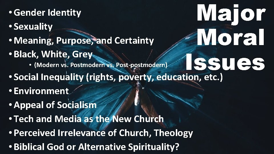 Major Moral Issues • Social Inequality (rights, poverty, education, etc. ) • Gender Identity