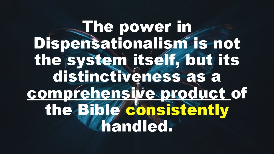 The power in Dispensationalism is not the system itself, but its distinctiveness as a