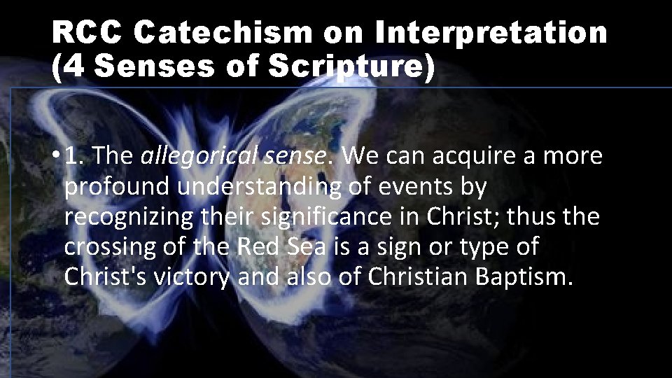 RCC Catechism on Interpretation (4 Senses of Scripture) • 1. The allegorical sense. We